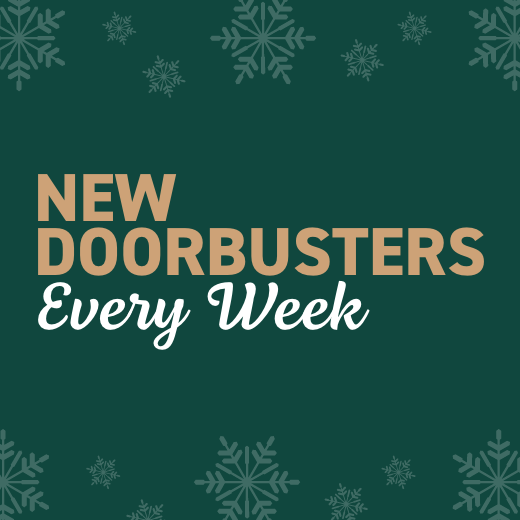 New doorbusters every week.