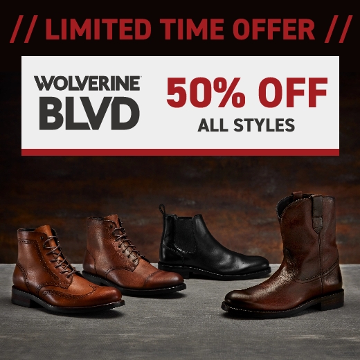 Limited time offer. Wolverine BLVD. 50% Off all styles.