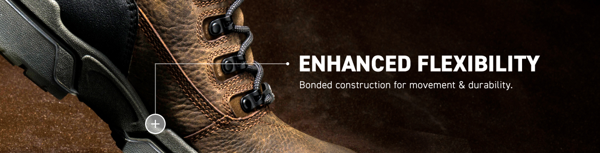 ENHANCED FLEXIBILITY. Bonded construction for movement & durability.