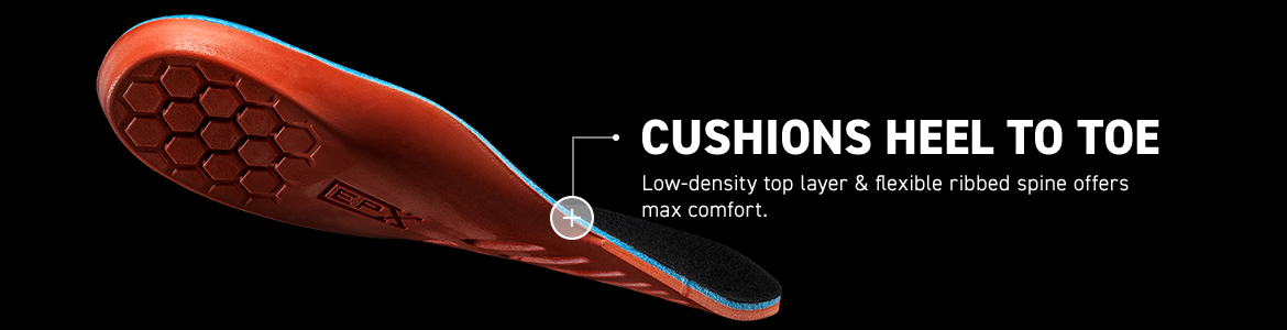 CUSHIONS HELL TO TOE. Low-density top layer & flexible ribbed spine offers max comfort.